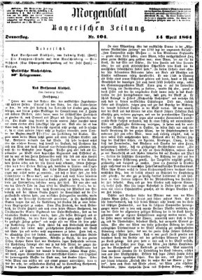 Bayerische Zeitung. Mittag-Ausgabe (Süddeutsche Presse) Donnerstag 14. April 1864