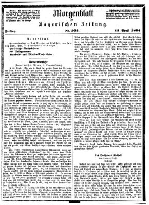 Bayerische Zeitung. Mittag-Ausgabe (Süddeutsche Presse) Freitag 15. April 1864