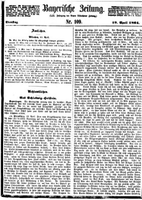 Bayerische Zeitung. Mittag-Ausgabe (Süddeutsche Presse) Dienstag 19. April 1864