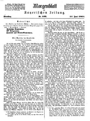 Bayerische Zeitung. Mittag-Ausgabe (Süddeutsche Presse) Dienstag 14. Juni 1864