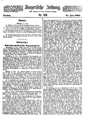 Bayerische Zeitung. Mittag-Ausgabe (Süddeutsche Presse) Dienstag 21. Juni 1864