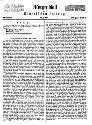 Bayerische Zeitung. Mittag-Ausgabe (Süddeutsche Presse) Mittwoch 22. Juni 1864