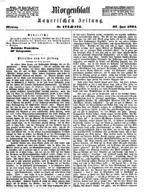 Bayerische Zeitung. Mittag-Ausgabe (Süddeutsche Presse) Montag 27. Juni 1864