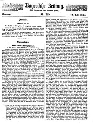 Bayerische Zeitung. Mittag-Ausgabe (Süddeutsche Presse) Sonntag 17. Juli 1864