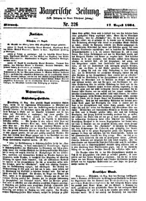 Bayerische Zeitung. Mittag-Ausgabe (Süddeutsche Presse) Mittwoch 17. August 1864