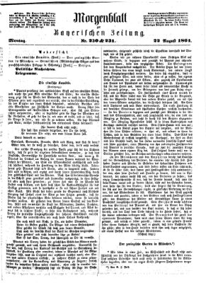 Bayerische Zeitung. Mittag-Ausgabe (Süddeutsche Presse) Montag 22. August 1864