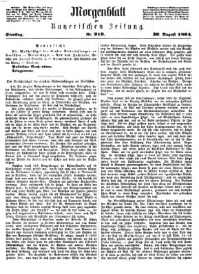 Bayerische Zeitung. Mittag-Ausgabe (Süddeutsche Presse) Dienstag 30. August 1864