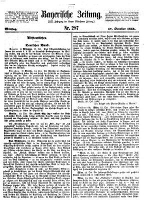 Bayerische Zeitung. Mittag-Ausgabe (Süddeutsche Presse) Montag 17. Oktober 1864