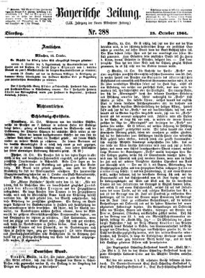 Bayerische Zeitung. Mittag-Ausgabe (Süddeutsche Presse) Dienstag 18. Oktober 1864