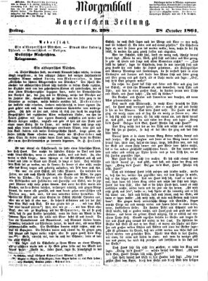 Bayerische Zeitung. Mittag-Ausgabe (Süddeutsche Presse) Freitag 28. Oktober 1864