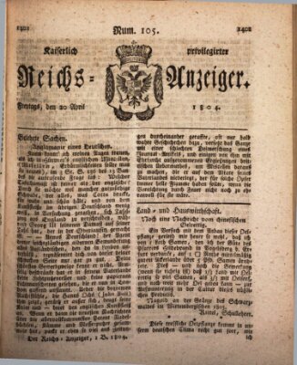 Kaiserlich privilegirter Reichs-Anzeiger (Allgemeiner Anzeiger der Deutschen) Freitag 20. April 1804