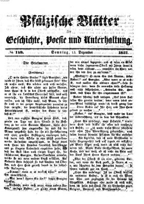 Pfälzische Blätter für Geschichte, Poesie und Unterhaltung (Zweibrücker Wochenblatt) Sonntag 13. Dezember 1857