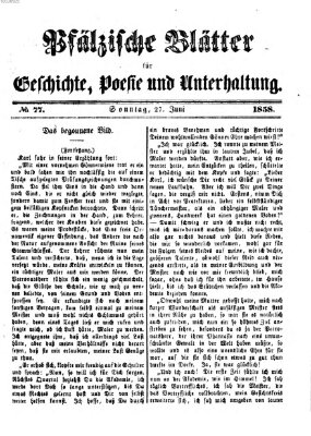 Pfälzische Blätter für Geschichte, Poesie und Unterhaltung (Zweibrücker Wochenblatt) Sonntag 27. Juni 1858