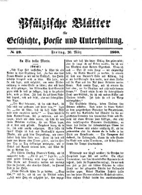 Pfälzische Blätter für Geschichte, Poesie und Unterhaltung (Zweibrücker Wochenblatt) Freitag 30. März 1860