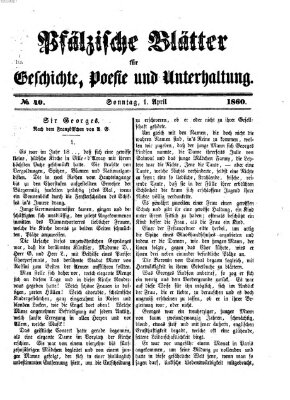 Pfälzische Blätter für Geschichte, Poesie und Unterhaltung (Zweibrücker Wochenblatt) Sonntag 1. April 1860