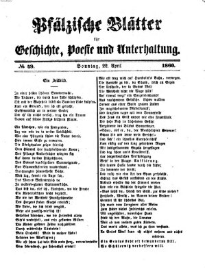 Pfälzische Blätter für Geschichte, Poesie und Unterhaltung (Zweibrücker Wochenblatt) Sonntag 22. April 1860