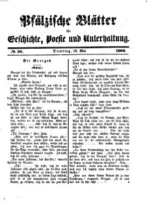 Pfälzische Blätter für Geschichte, Poesie und Unterhaltung (Zweibrücker Wochenblatt) Dienstag 15. Mai 1860