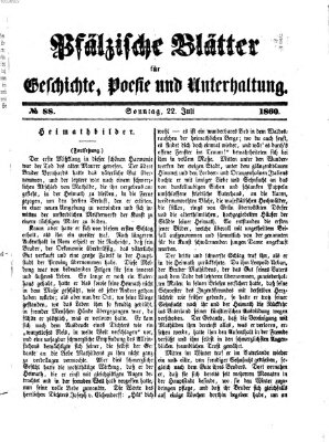 Pfälzische Blätter für Geschichte, Poesie und Unterhaltung (Zweibrücker Wochenblatt) Sonntag 22. Juli 1860