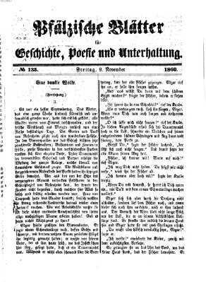 Pfälzische Blätter für Geschichte, Poesie und Unterhaltung (Zweibrücker Wochenblatt) Freitag 9. November 1860