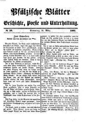 Pfälzische Blätter für Geschichte, Poesie und Unterhaltung (Zweibrücker Wochenblatt) Sonntag 31. März 1861