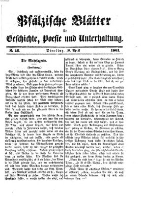 Pfälzische Blätter für Geschichte, Poesie und Unterhaltung (Zweibrücker Wochenblatt) Dienstag 16. April 1861