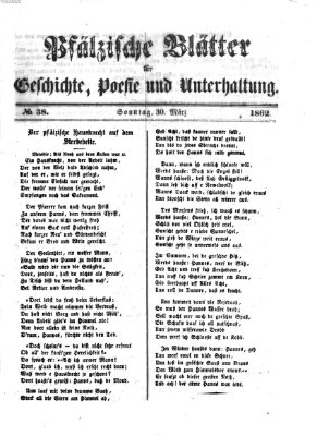 Pfälzische Blätter für Geschichte, Poesie und Unterhaltung (Zweibrücker Wochenblatt) Sonntag 30. März 1862