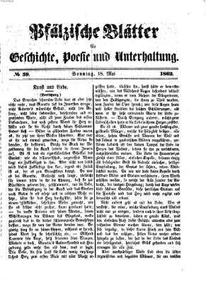 Pfälzische Blätter für Geschichte, Poesie und Unterhaltung (Zweibrücker Wochenblatt) Sonntag 18. Mai 1862