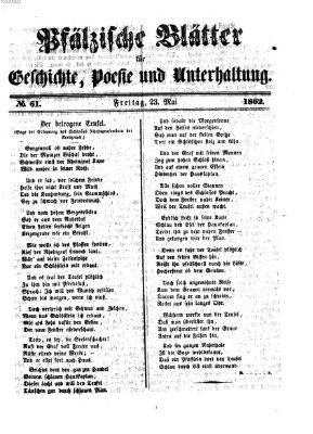 Pfälzische Blätter für Geschichte, Poesie und Unterhaltung (Zweibrücker Wochenblatt) Freitag 23. Mai 1862