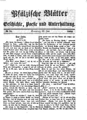 Pfälzische Blätter für Geschichte, Poesie und Unterhaltung (Zweibrücker Wochenblatt) Sonntag 22. Juni 1862