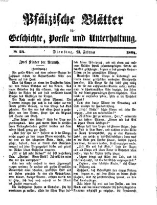 Pfälzische Blätter für Geschichte, Poesie und Unterhaltung (Zweibrücker Wochenblatt) Dienstag 23. Februar 1864