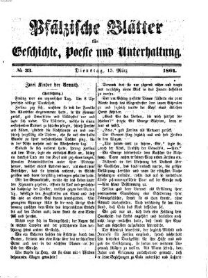 Pfälzische Blätter für Geschichte, Poesie und Unterhaltung (Zweibrücker Wochenblatt) Dienstag 15. März 1864