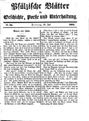 Pfälzische Blätter für Geschichte, Poesie und Unterhaltung (Zweibrücker Wochenblatt) Freitag 22. Juli 1864