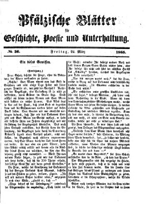 Pfälzische Blätter für Geschichte, Poesie und Unterhaltung (Zweibrücker Wochenblatt) Freitag 24. März 1865