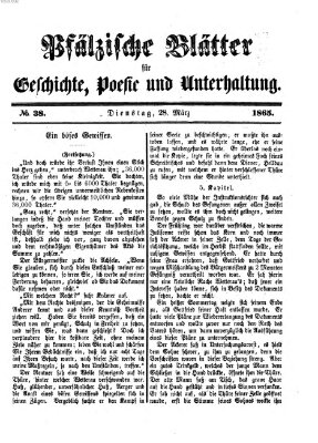 Pfälzische Blätter für Geschichte, Poesie und Unterhaltung (Zweibrücker Wochenblatt) Dienstag 28. März 1865