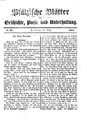 Pfälzische Blätter für Geschichte, Poesie und Unterhaltung (Zweibrücker Wochenblatt) Freitag 31. März 1865