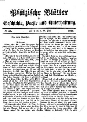 Pfälzische Blätter für Geschichte, Poesie und Unterhaltung (Zweibrücker Wochenblatt) Dienstag 16. Mai 1865