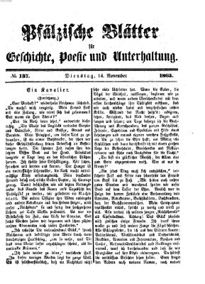 Pfälzische Blätter für Geschichte, Poesie und Unterhaltung (Zweibrücker Wochenblatt) Dienstag 14. November 1865