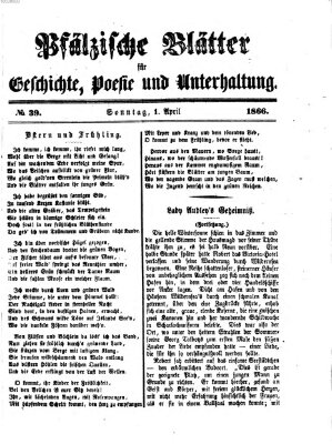 Pfälzische Blätter für Geschichte, Poesie und Unterhaltung (Zweibrücker Wochenblatt) Sonntag 1. April 1866