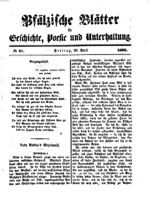 Pfälzische Blätter für Geschichte, Poesie und Unterhaltung (Zweibrücker Wochenblatt) Freitag 20. April 1866