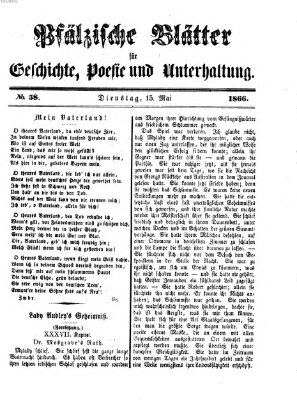 Pfälzische Blätter für Geschichte, Poesie und Unterhaltung (Zweibrücker Wochenblatt) Dienstag 15. Mai 1866