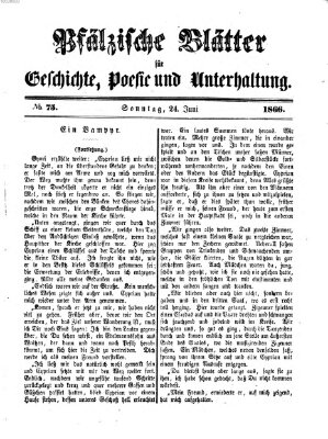 Pfälzische Blätter für Geschichte, Poesie und Unterhaltung (Zweibrücker Wochenblatt) Sonntag 24. Juni 1866