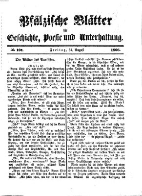 Pfälzische Blätter für Geschichte, Poesie und Unterhaltung (Zweibrücker Wochenblatt) Freitag 31. August 1866