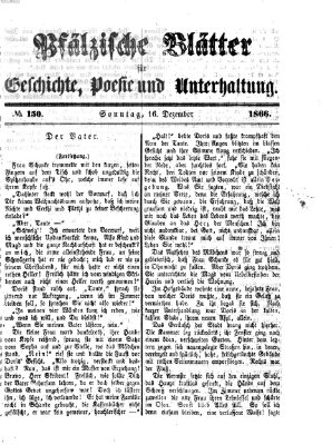 Pfälzische Blätter für Geschichte, Poesie und Unterhaltung (Zweibrücker Wochenblatt) Sonntag 16. Dezember 1866