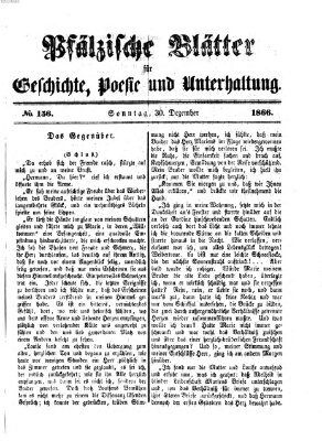 Pfälzische Blätter für Geschichte, Poesie und Unterhaltung (Zweibrücker Wochenblatt) Sonntag 30. Dezember 1866