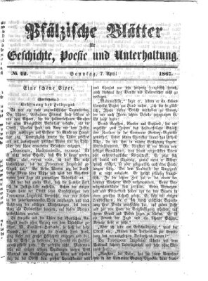 Pfälzische Blätter für Geschichte, Poesie und Unterhaltung (Zweibrücker Wochenblatt) Sonntag 7. April 1867