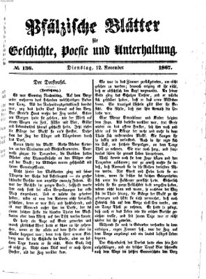 Pfälzische Blätter für Geschichte, Poesie und Unterhaltung (Zweibrücker Wochenblatt) Dienstag 12. November 1867