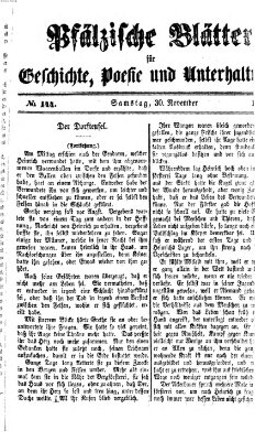 Pfälzische Blätter für Geschichte, Poesie und Unterhaltung (Zweibrücker Wochenblatt) Samstag 30. November 1867