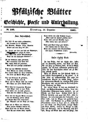 Pfälzische Blätter für Geschichte, Poesie und Unterhaltung (Zweibrücker Wochenblatt) Dienstag 31. Dezember 1867