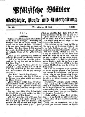 Pfälzische Blätter für Geschichte, Poesie und Unterhaltung (Zweibrücker Wochenblatt) Dienstag 14. Juli 1868