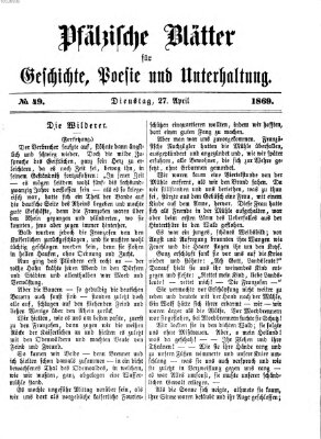 Pfälzische Blätter für Geschichte, Poesie und Unterhaltung (Zweibrücker Wochenblatt) Dienstag 27. April 1869